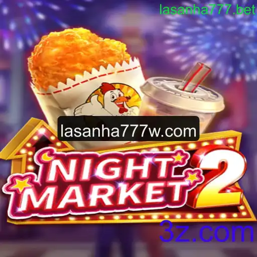 Descubra o Fascinante Mundo de NightMarket2 em Lasanha777.bet